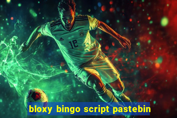 bloxy bingo script pastebin